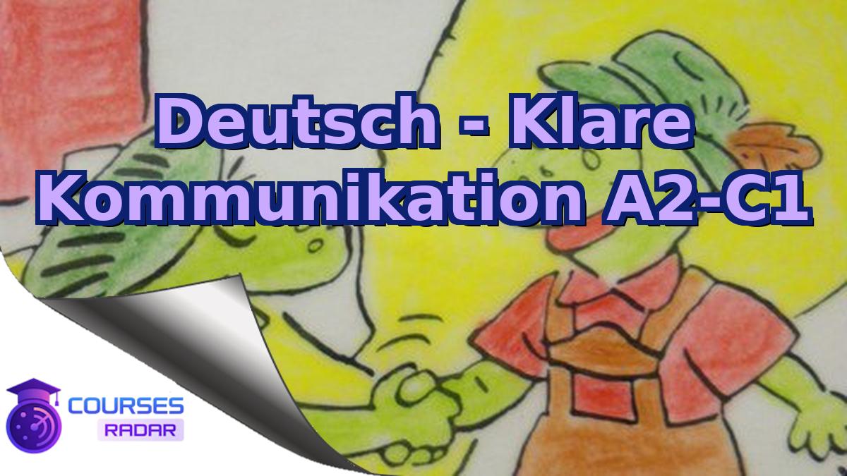 Deutsch - Klare Kommunikation A2-C1