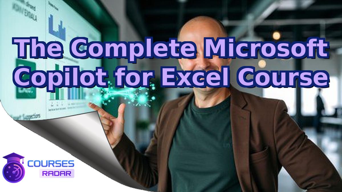 The Complete Microsoft Copilot for Excel Course