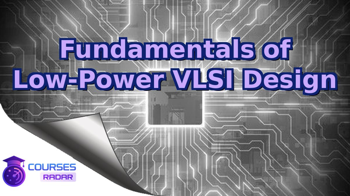 Fundamentals of Low-Power VLSI Design