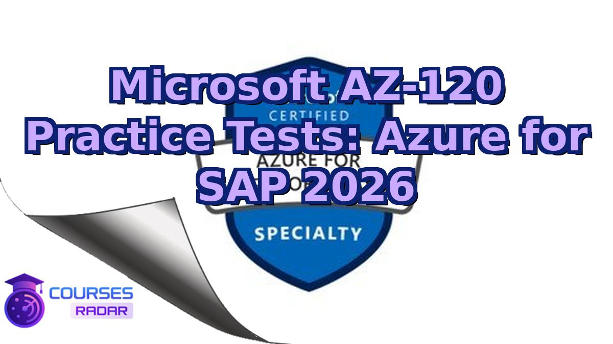 Microsoft AZ-120 Practice Tests: Azure for SAP 2026