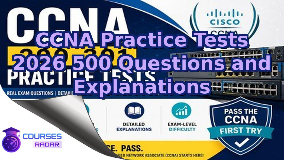 CCNA Practice Tests 2026 500 Questions and Explanations