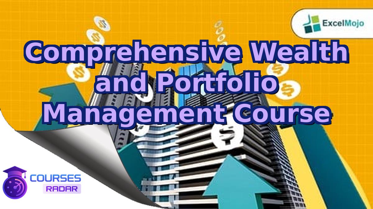 Comprehensive Wealth and Portfolio Management Course