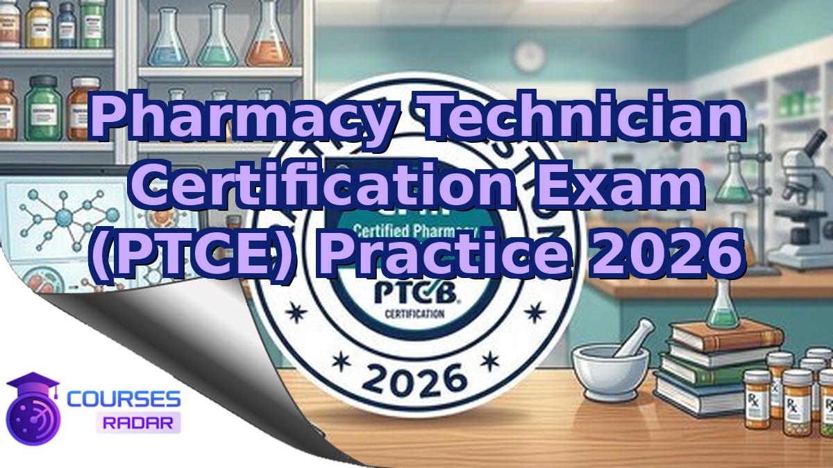 Pharmacy Technician Certification Exam (PTCE) Practice 2026