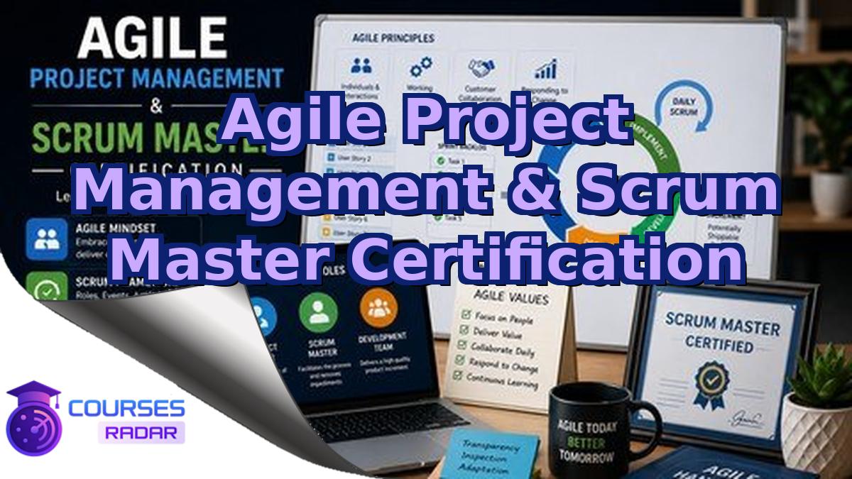 Agile Project Management & Scrum Master Certification