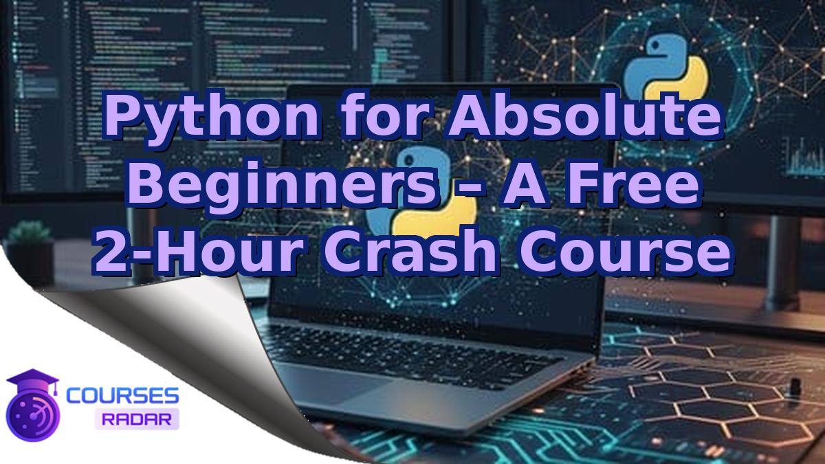 Python for Absolute Beginners – A Free 2-Hour Crash Course