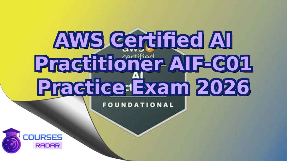 AWS Certified AI Practitioner AIF-C01 Practice Exam 2026