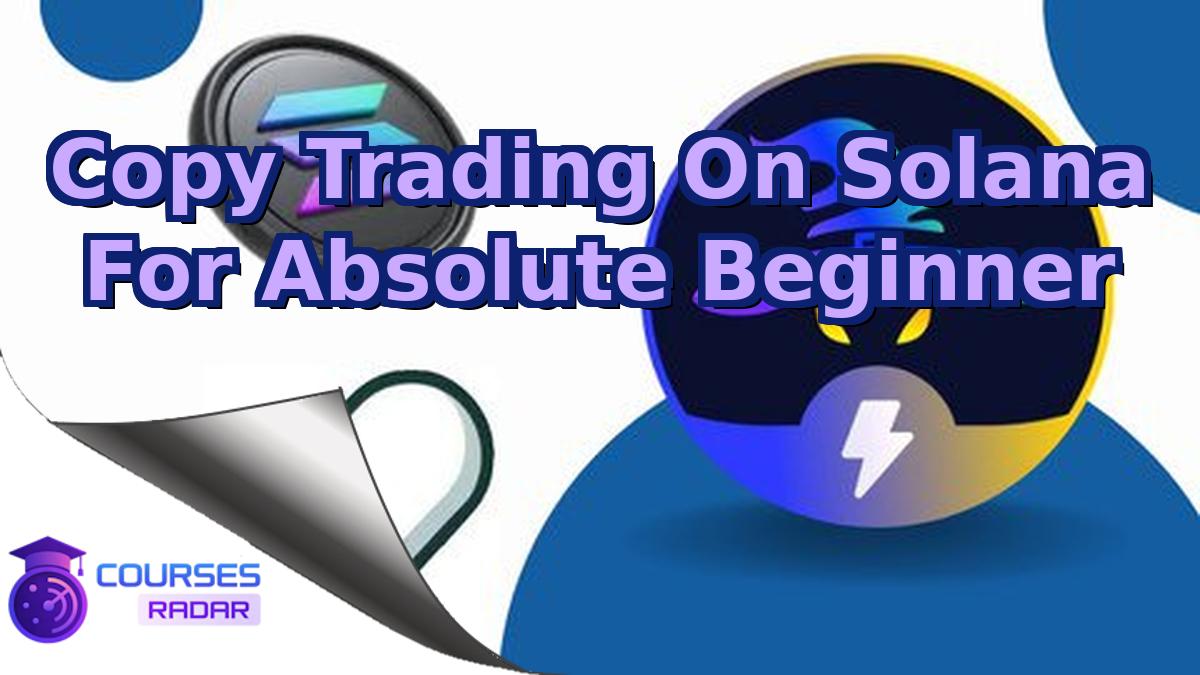 Copy Trading On Solana For Absolute Beginner