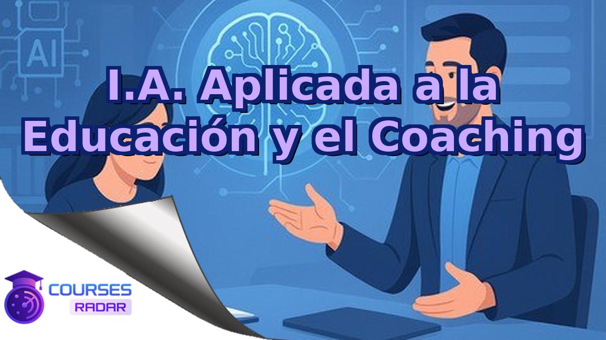 I.A. Aplicada a la Educación y el Coaching