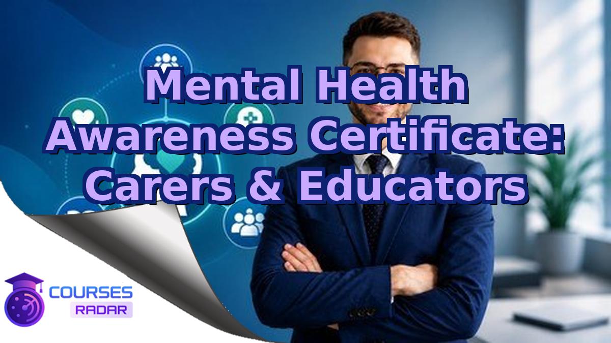 Mental Health Awareness Certificate: Carers & Educators