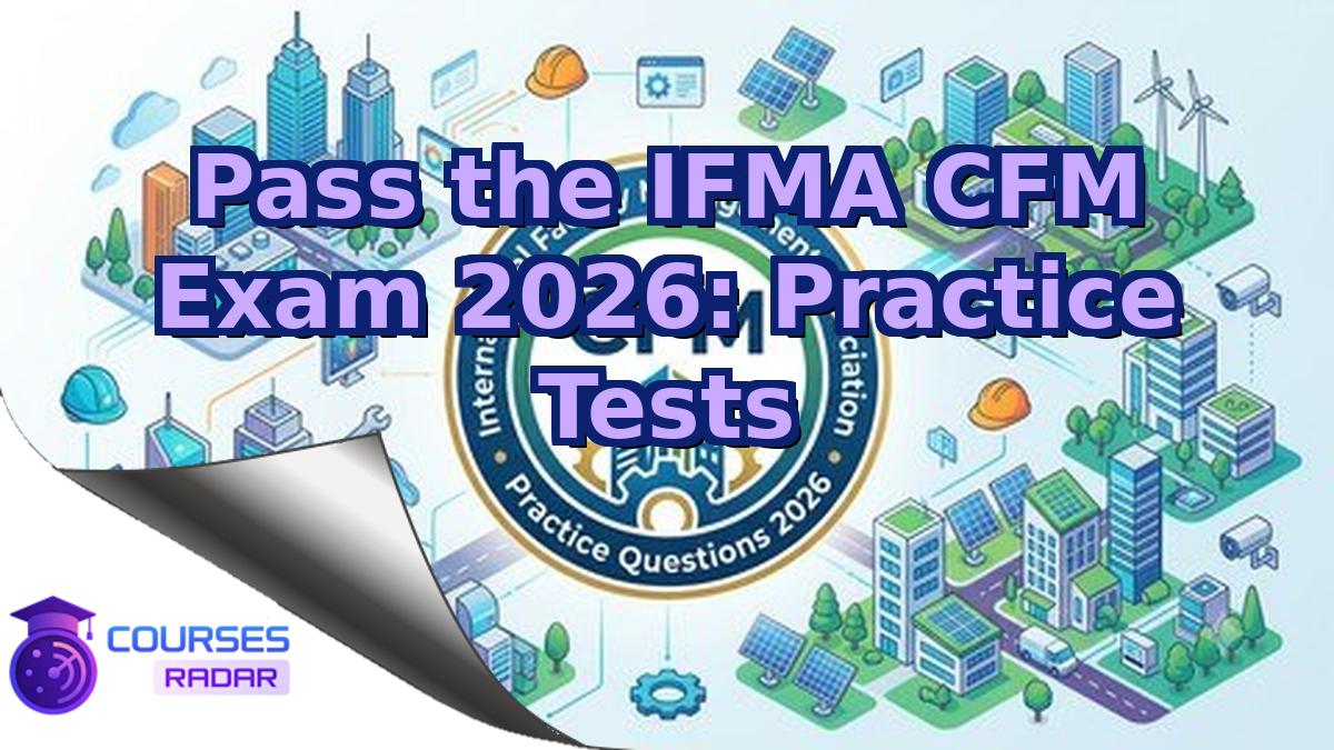 Pass the IFMA CFM Exam 2026: Practice Tests