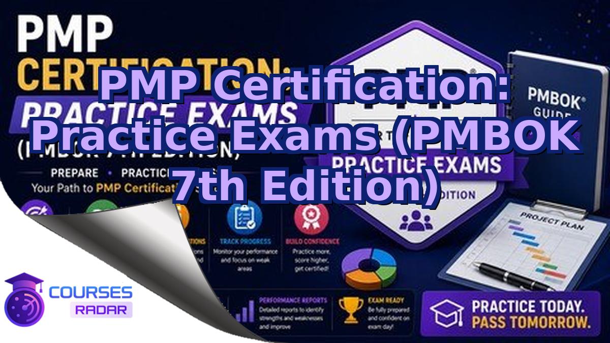 PMP Certification: Practice Exams (PMBOK 7th Edition)