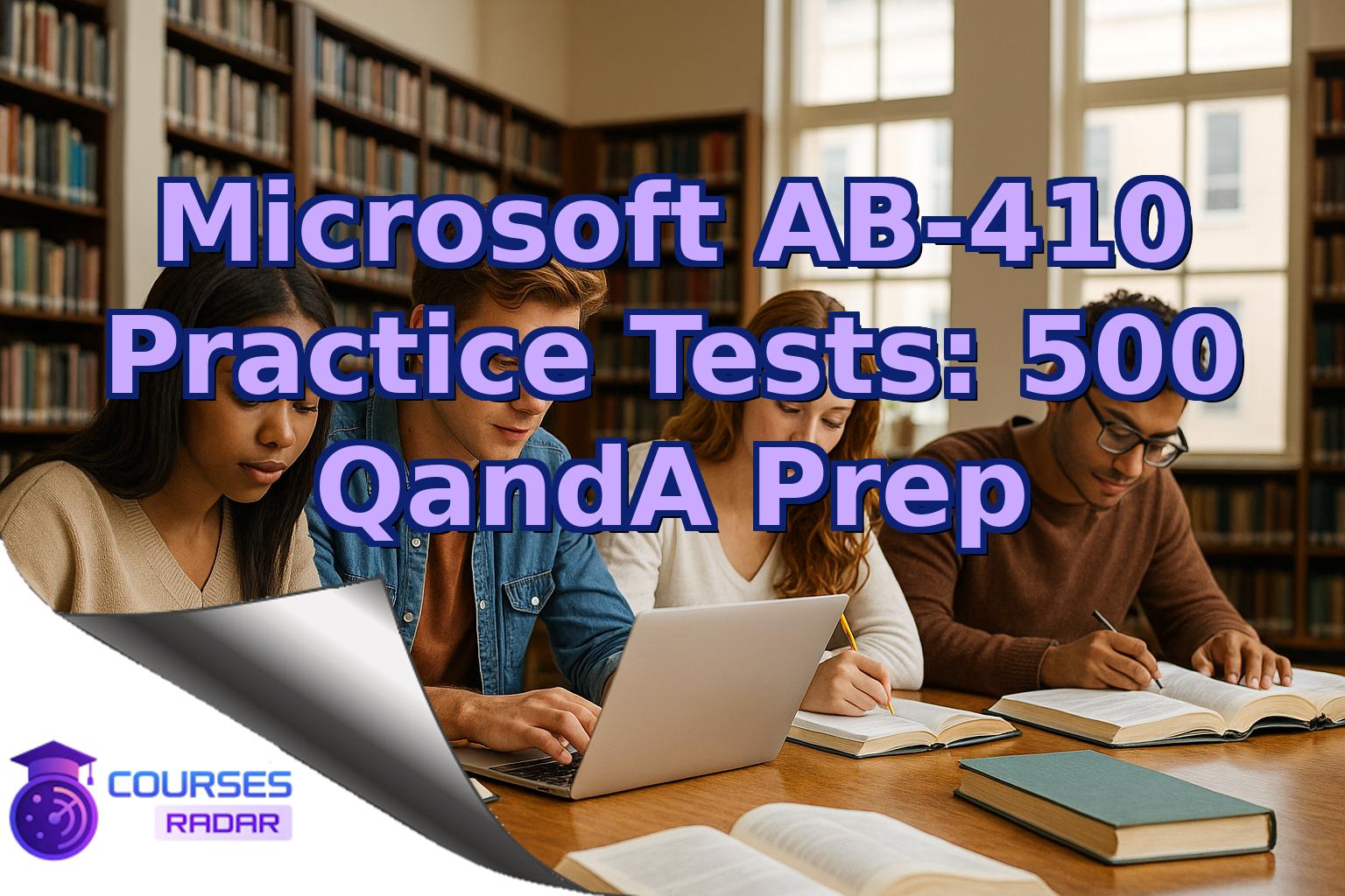 Microsoft AB-410 Practice Tests: 500 QandA Prep