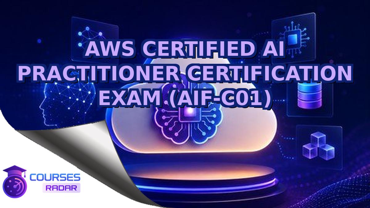 AWS CERTIFIED AI PRACTITIONER CERTIFICATION EXAM (AIF-C01)