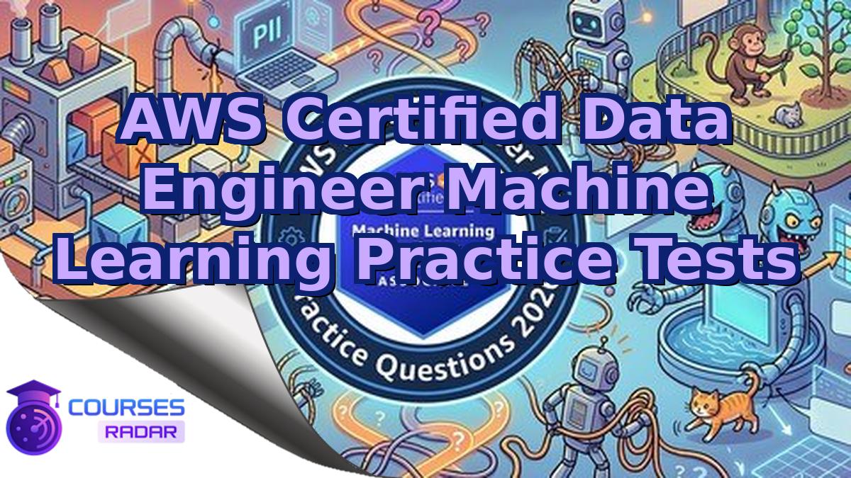 AWS Certified Data Engineer Machine Learning Practice Tests