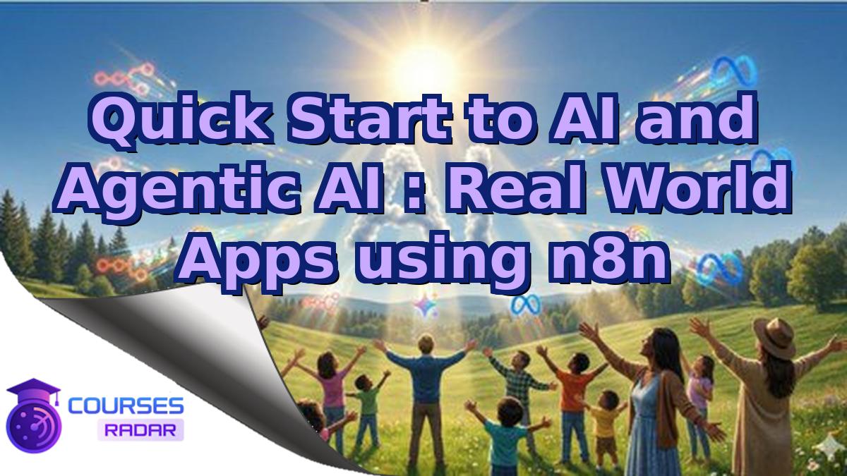 Quick Start to AI and Agentic AI : Real World Apps using n8n