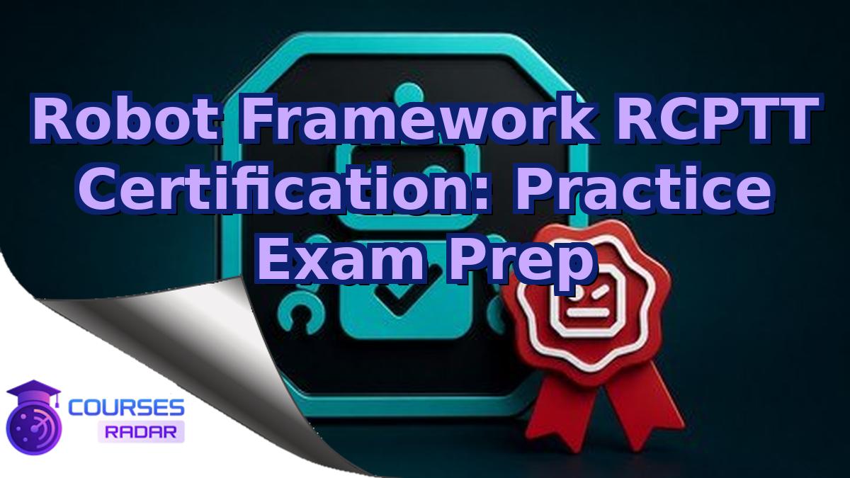 Robot Framework RCPTT Certification: Practice Exam Prep