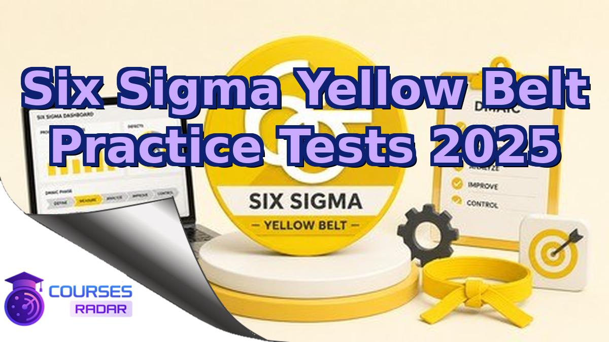 Six Sigma Yellow Belt Practice Tests 2025