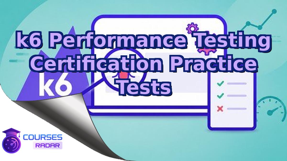 k6 Performance Testing Certification Practice Tests