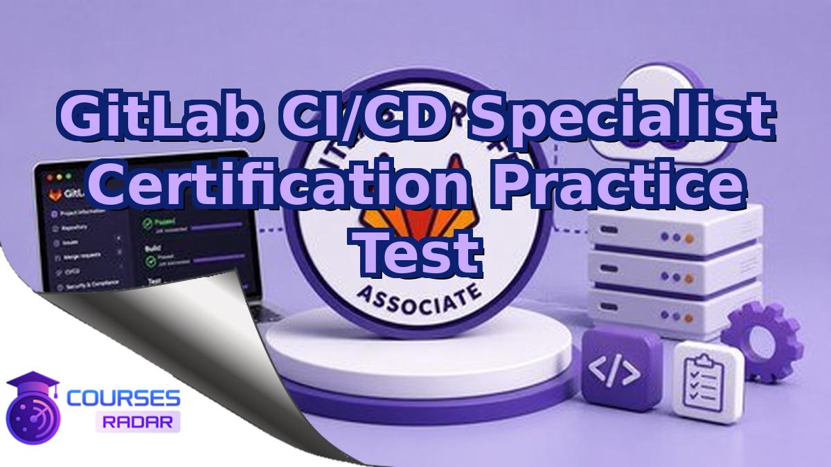 GitLab CI/CD Specialist Certification Practice Test