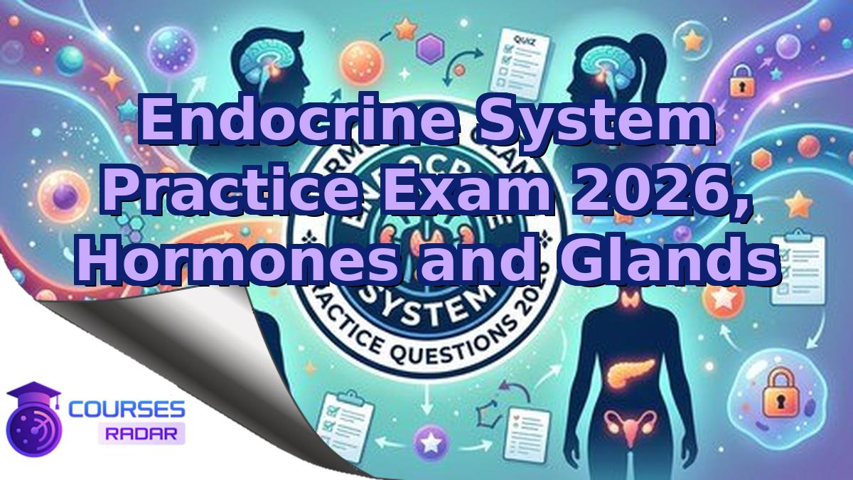 Endocrine System Practice Exam 2026, Hormones and Glands