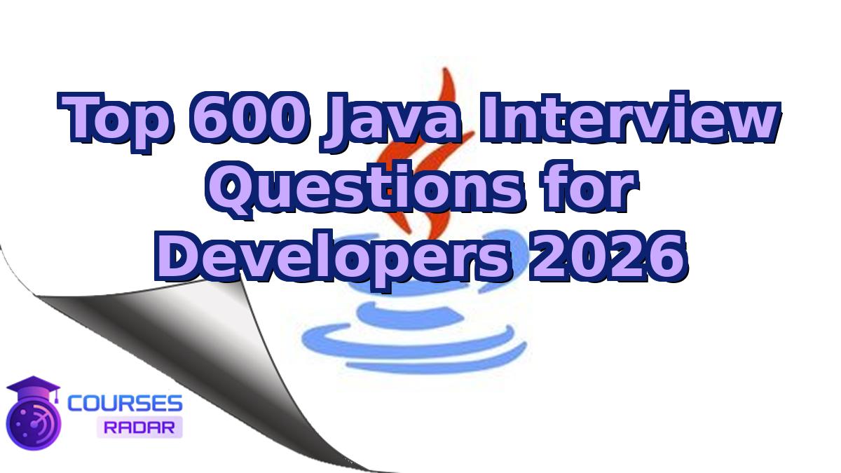 Top 600 Java Interview Questions for Developers 2026