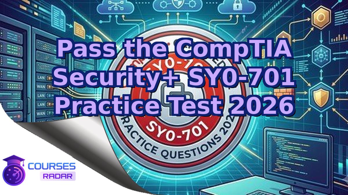 Pass the CompTIA Security+ SY0-701 Practice Test 2026