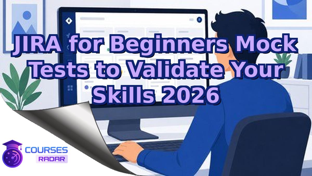 JIRA for Beginners Mock Tests to Validate Your Skills 2026