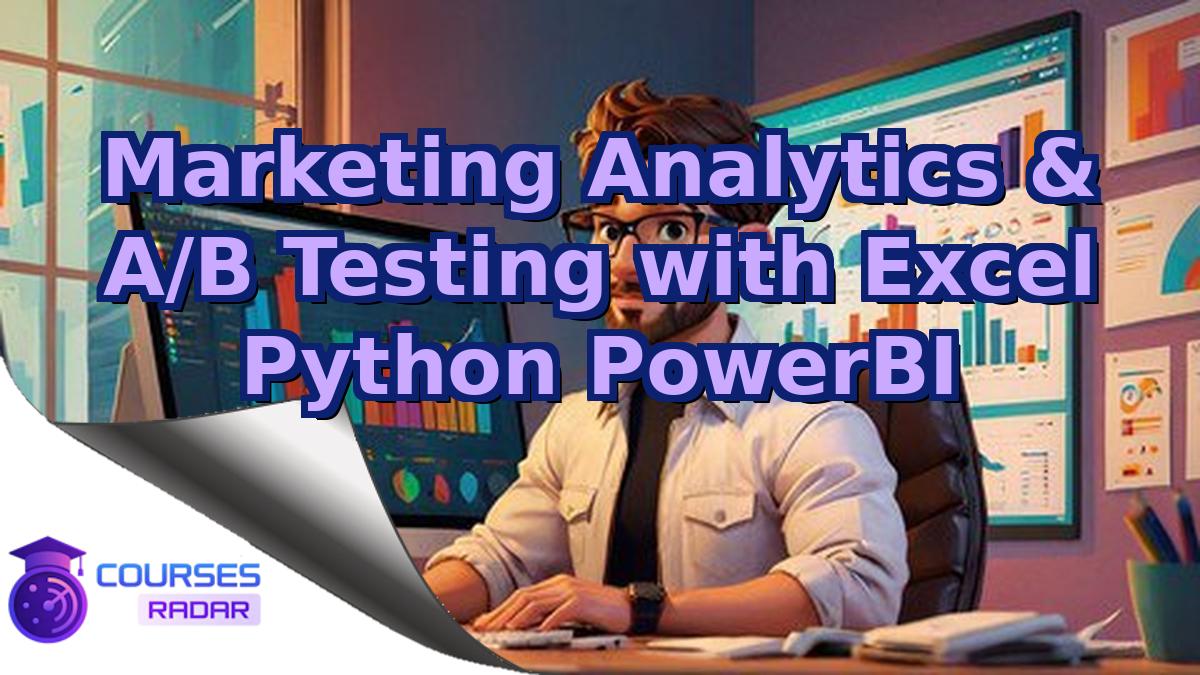 Marketing Analytics & A/B Testing with Excel Python PowerBI