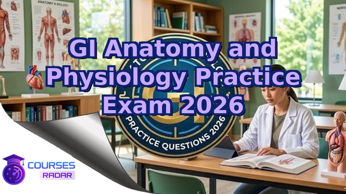 GI Anatomy and Physiology Practice Exam 2026
