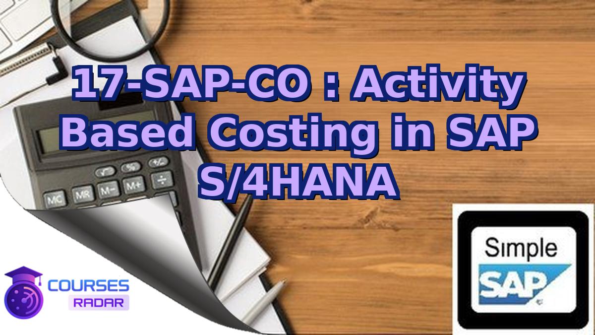 17-SAP-CO : Activity Based Costing in SAP S/4HANA