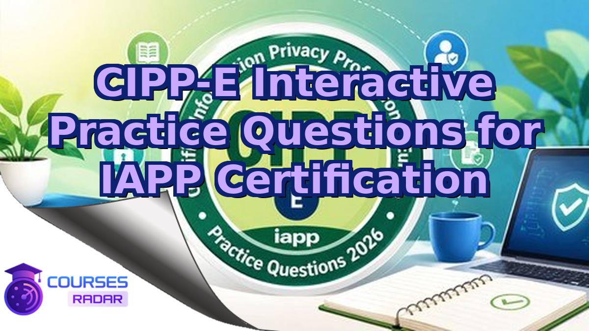 CIPP-E Interactive Practice Questions for IAPP Certification