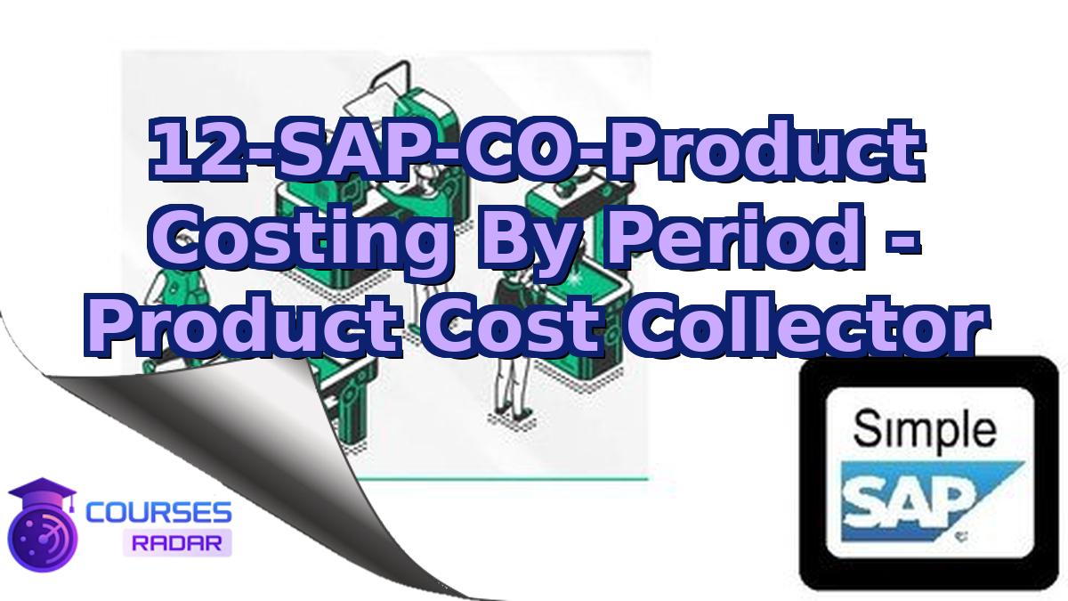 12-SAP-CO-Product Costing By Period - Product Cost Collector
