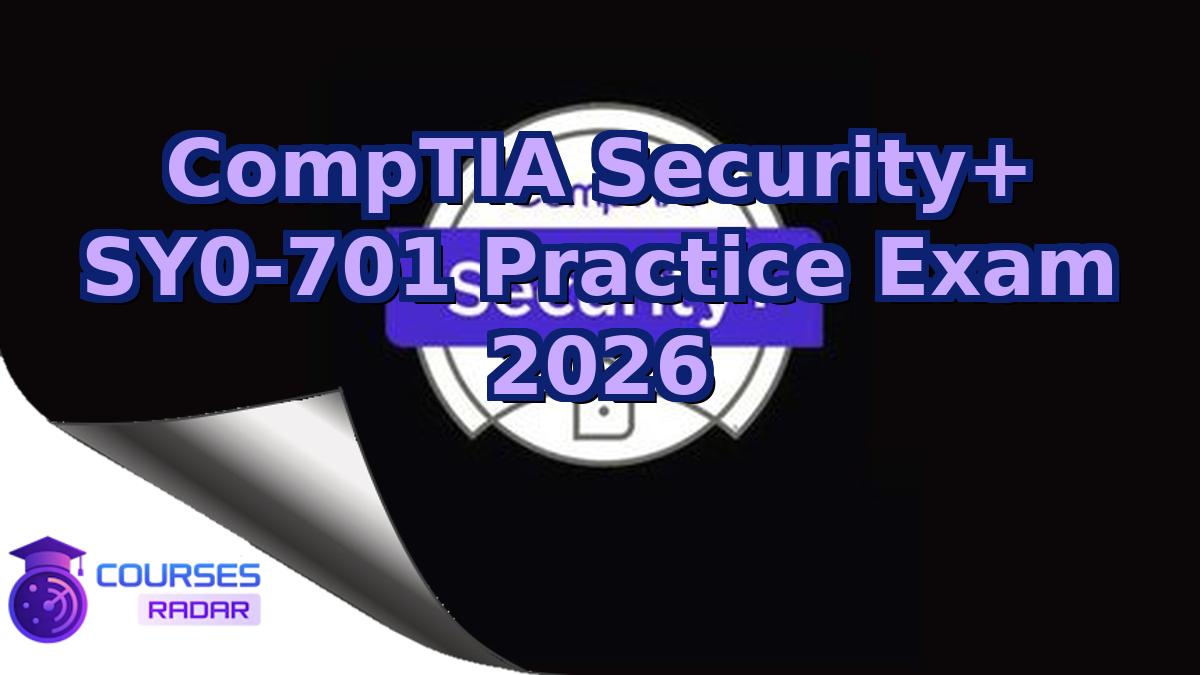 CompTIA Security+ SY0-701 Practice Exam 2026