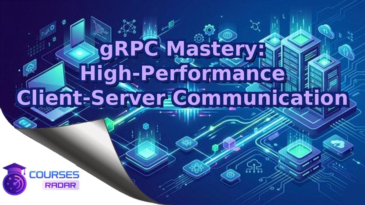 gRPC Mastery: High-Performance Client-Server Communication