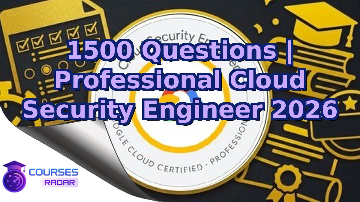 1500 Questions | Professional Cloud Security Engineer 2026
