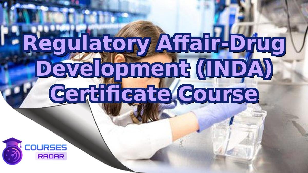 Regulatory Affair-Drug Development (INDA) Certificate Course