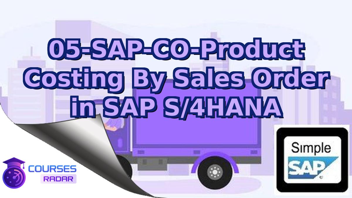 05-SAP-CO-Product Costing By Sales Order in SAP S/4HANA