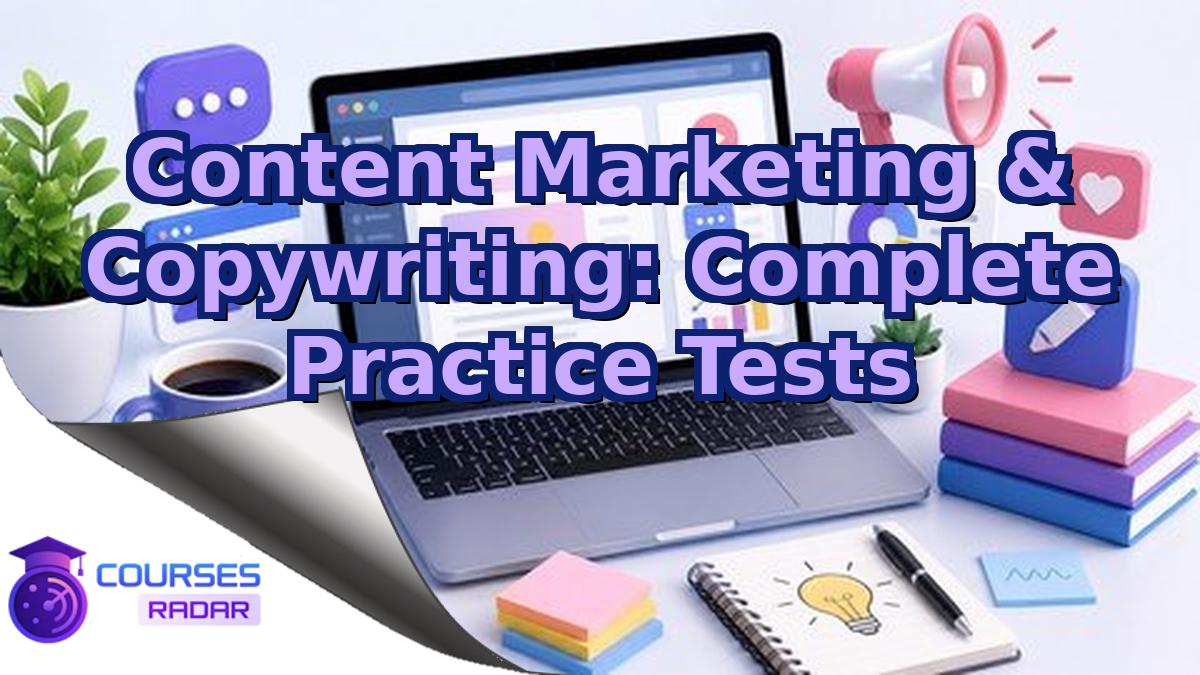 Content Marketing & Copywriting: Complete Practice Tests