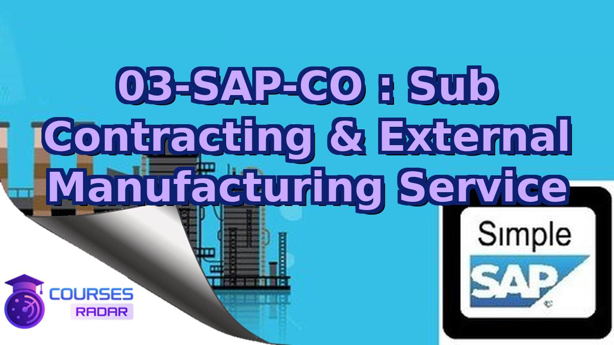 03-SAP-CO : Sub Contracting & External Manufacturing Service