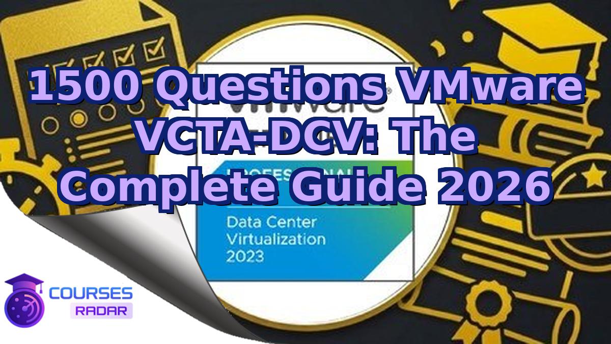 1500 Questions VMware VCTA-DCV: The Complete Guide 2026