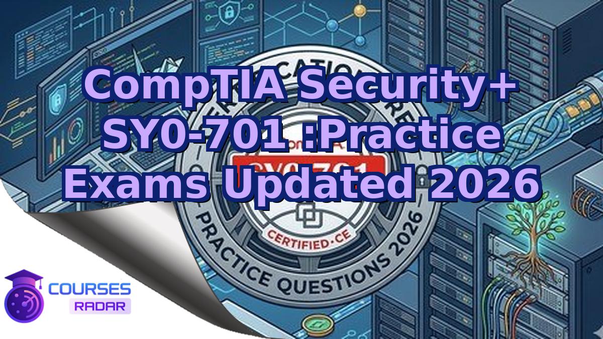 CompTIA Security+ SY0-701 :Practice Exams Updated 2026
