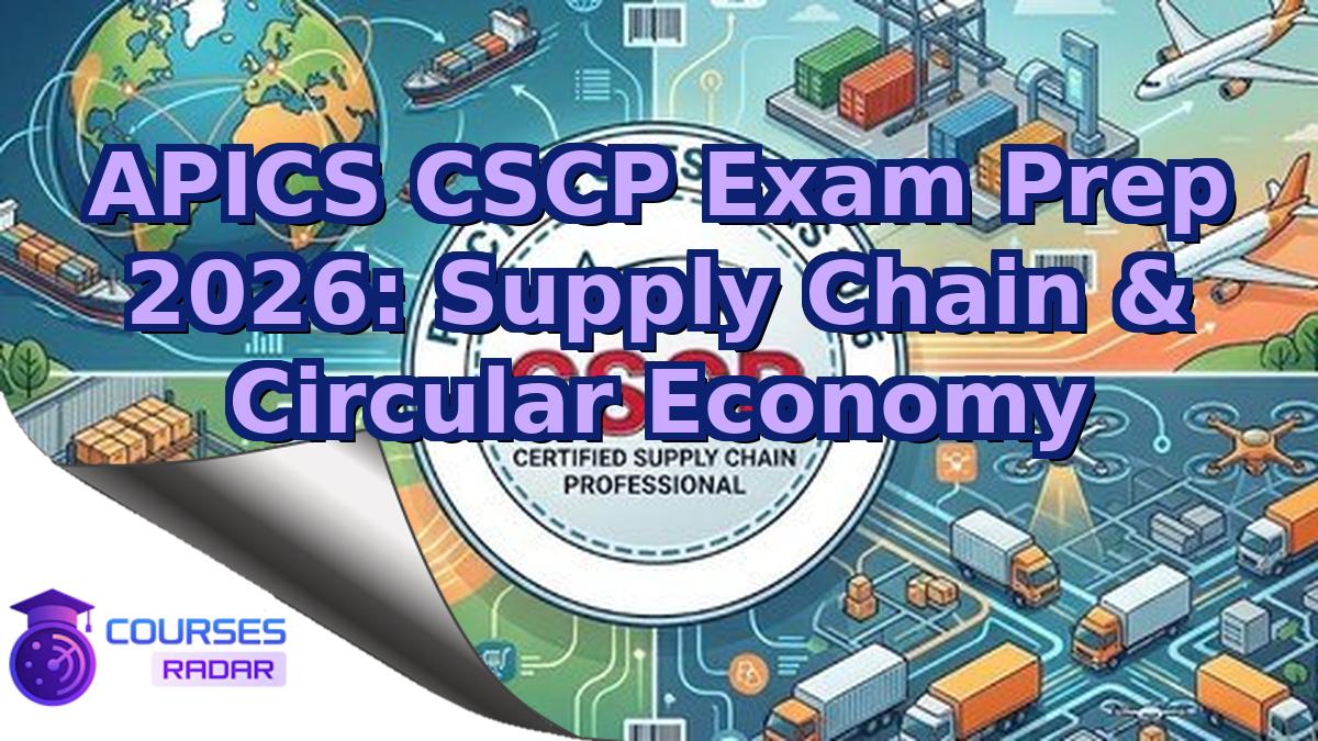 APICS CSCP Exam Prep 2026: Supply Chain & Circular Economy