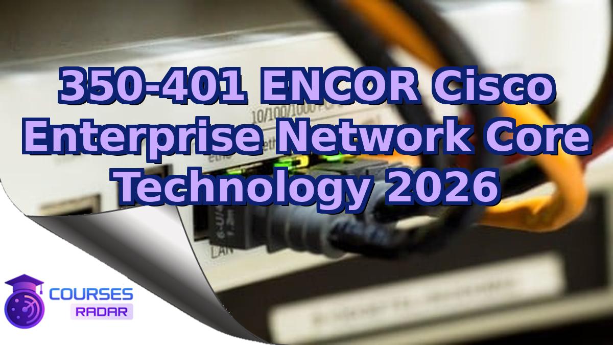 350-401 ENCOR Cisco Enterprise Network Core Technology 2026