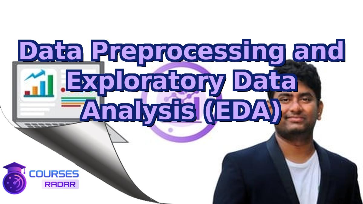 Data Preprocessing and Exploratory Data Analysis (EDA)