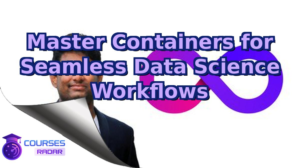 Master Containers for Seamless Data Science Workflows