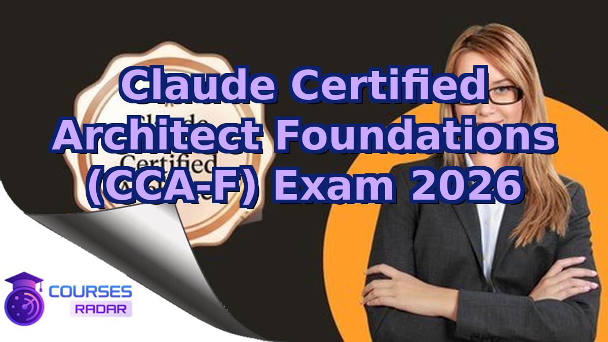 Claude Certified Architect Foundations (CCA-F) Exam 2026
