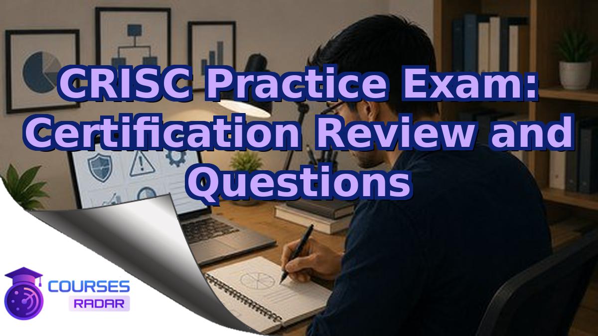 CRISC Practice Exam: Certification Review and Questions