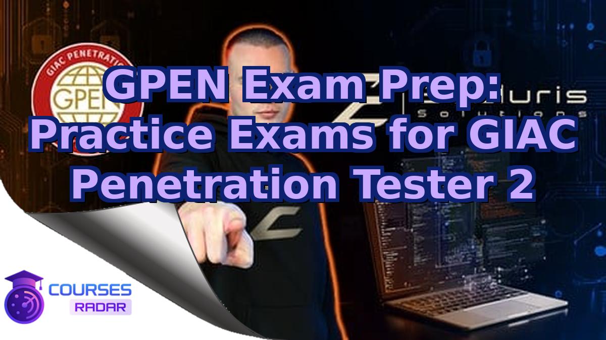 GPEN Exam Prep: Practice Exams for GIAC Penetration Tester 2