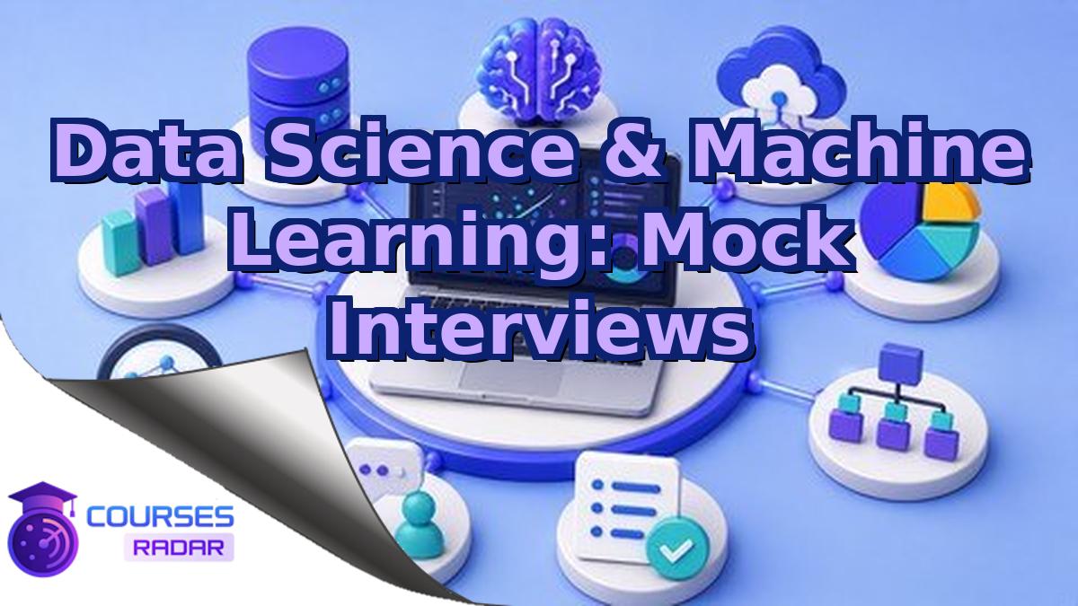 Data Science & Machine Learning: Mock Interviews