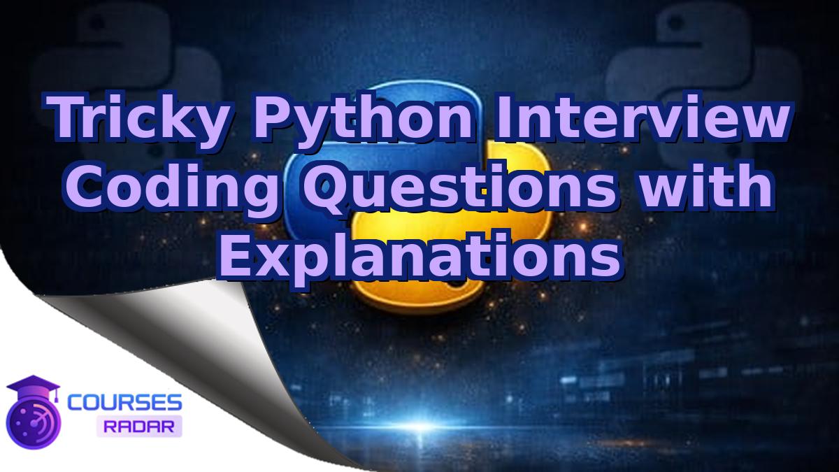 Tricky Python Interview Coding Questions with Explanations